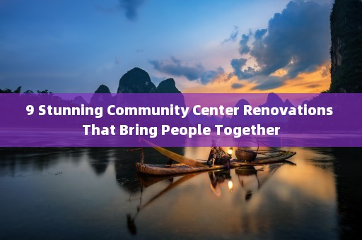 9 Stunning Community Center Renovations That Bring People Together