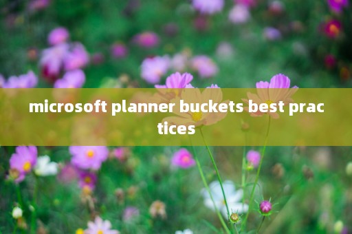 microsoft planner buckets best practices