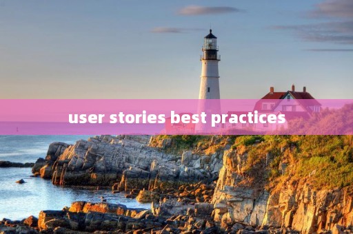 user stories best practices