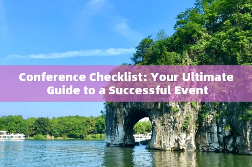Conference Checklist: Your Ultimate Guide to a Successful Event