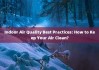 Indoor Air Quality Best Practices: How to Keep Your Air Clean?