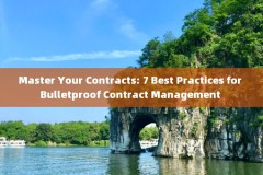 Master Your Contracts: 7 Best Practices for Bulletproof Contract Management 