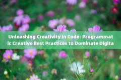 Unleashing Creativity in Code: Programmatic Creative Best Practices to Dominate Digital Ads 
