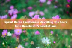 Sprint Demo Excellence: Unveiling the Secrets to Knockout Presentations 