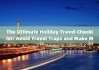 The Ultimate Holiday Travel Checklist: Avoid Travel Traps and Make Memories