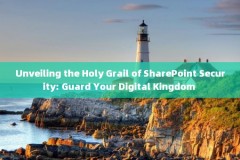 Unveiling the Holy Grail of SharePoint Security: Guard Your Digital Kingdom 