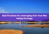 Best Practices for Leveraging AI in Your Marketing Strategy