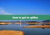 How to get to spilies
