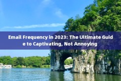 Email Frequency in 2023: The Ultimate Guide to Captivating, Not Annoying 